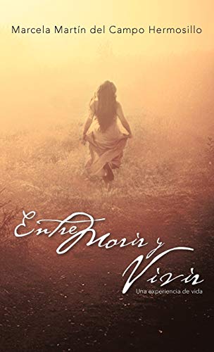 Entre Morir y Vivir: Una Experiencia de Vida