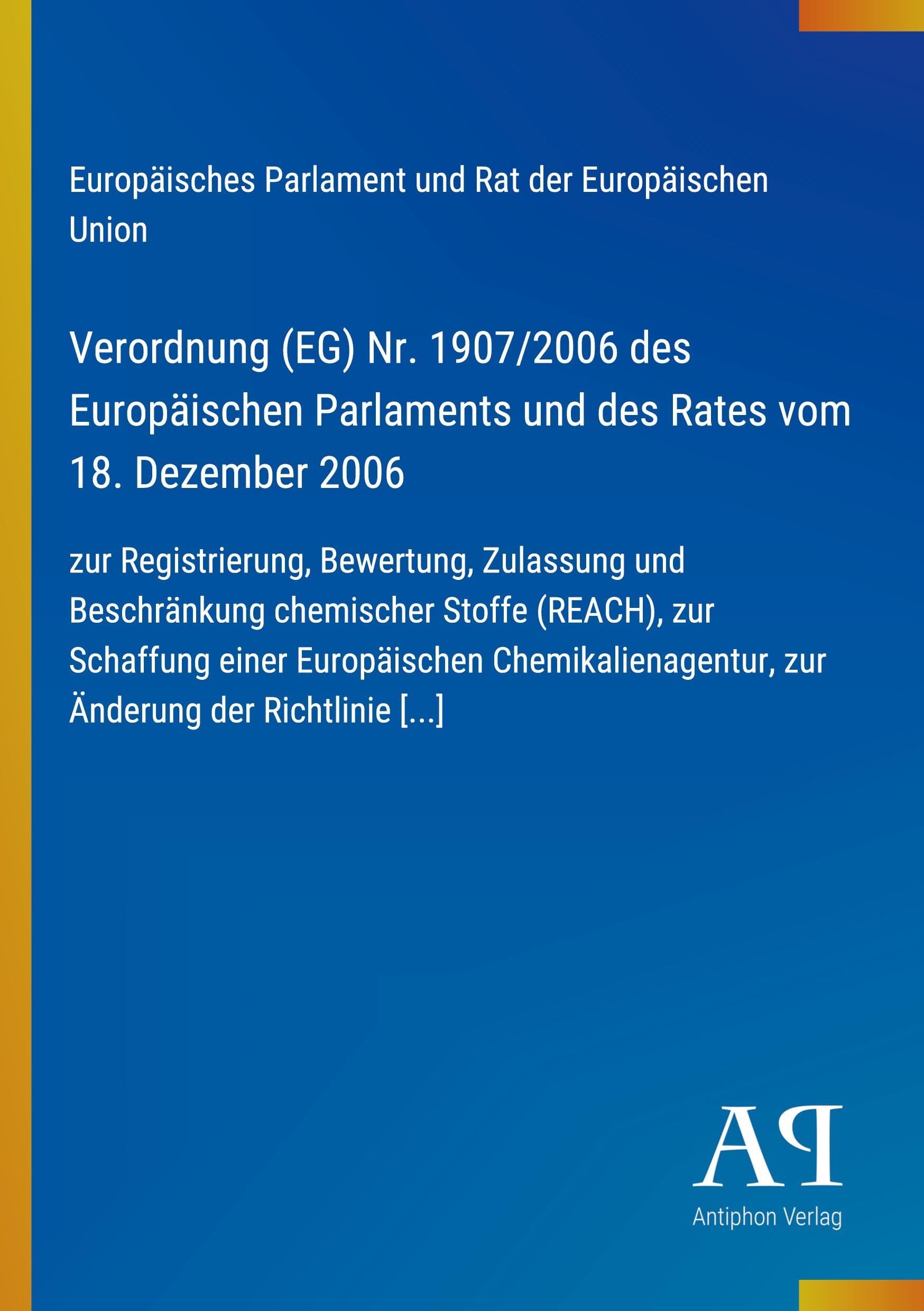 Verordnung (EG) Nr. 1907/2006 des Europäischen Parlaments und des Rates vom 18. Dezember 2006