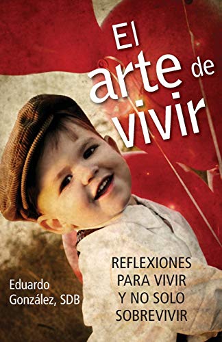 El Arte de Vivir: Reflexiones Para Vivir y No Solo Sobrevivir