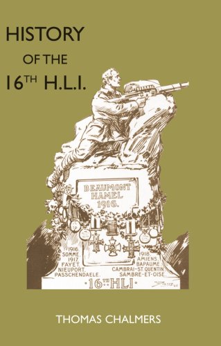 History Of The 16Th Battalion The Highland Light Infantry (City Of Glasgow Regiment): History Of The 16Th Battalion The Highland Light Infantry (City Of Glasgow Regiment)