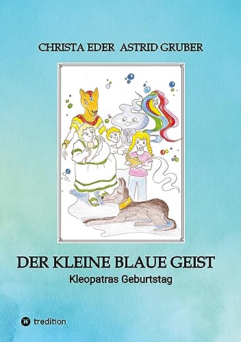 Der kleine blaue Geist: Kleopatras Geburtstag