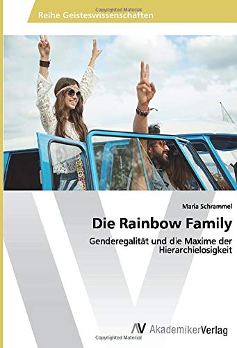 Die Rainbow Family: Genderegalität und die Maxime der Hierarchielosigkeit