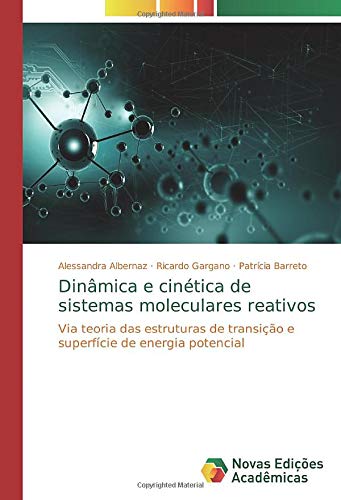 Dinâmica e cinética de sistemas moleculares reativos: Via teoria das estruturas de transição e superfície de energia potencial