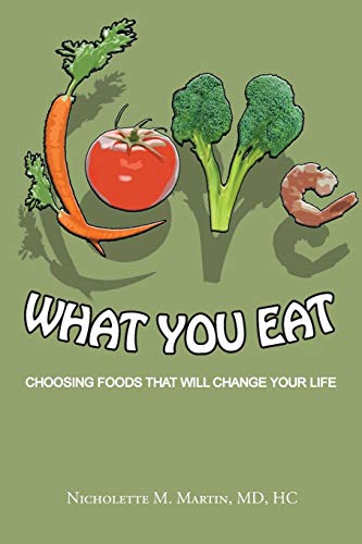 Love What You Eat:: Choosing Foods That Will Change Your Life