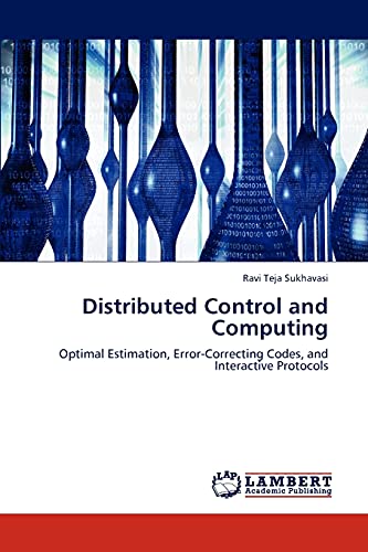 Distributed Control and Computing: Optimal Estimation, Error-Correcting Codes, and Interactive Protocols