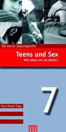 Teens und Sex (Nr. 7): Wie sollen wir sie lehren?