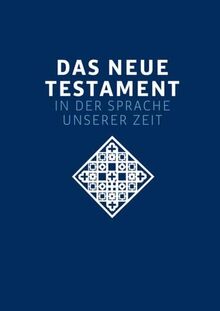 Das neue Testament. Übertragen in die Sprache unserer Zeit. Blaue Ausgabe: Moderne Bibelübersetzung als lesefreundliche Großdruck-Ausgabe. Mit Zusatzinformationen zur Bibelkunde. Die blaue Ausgabe