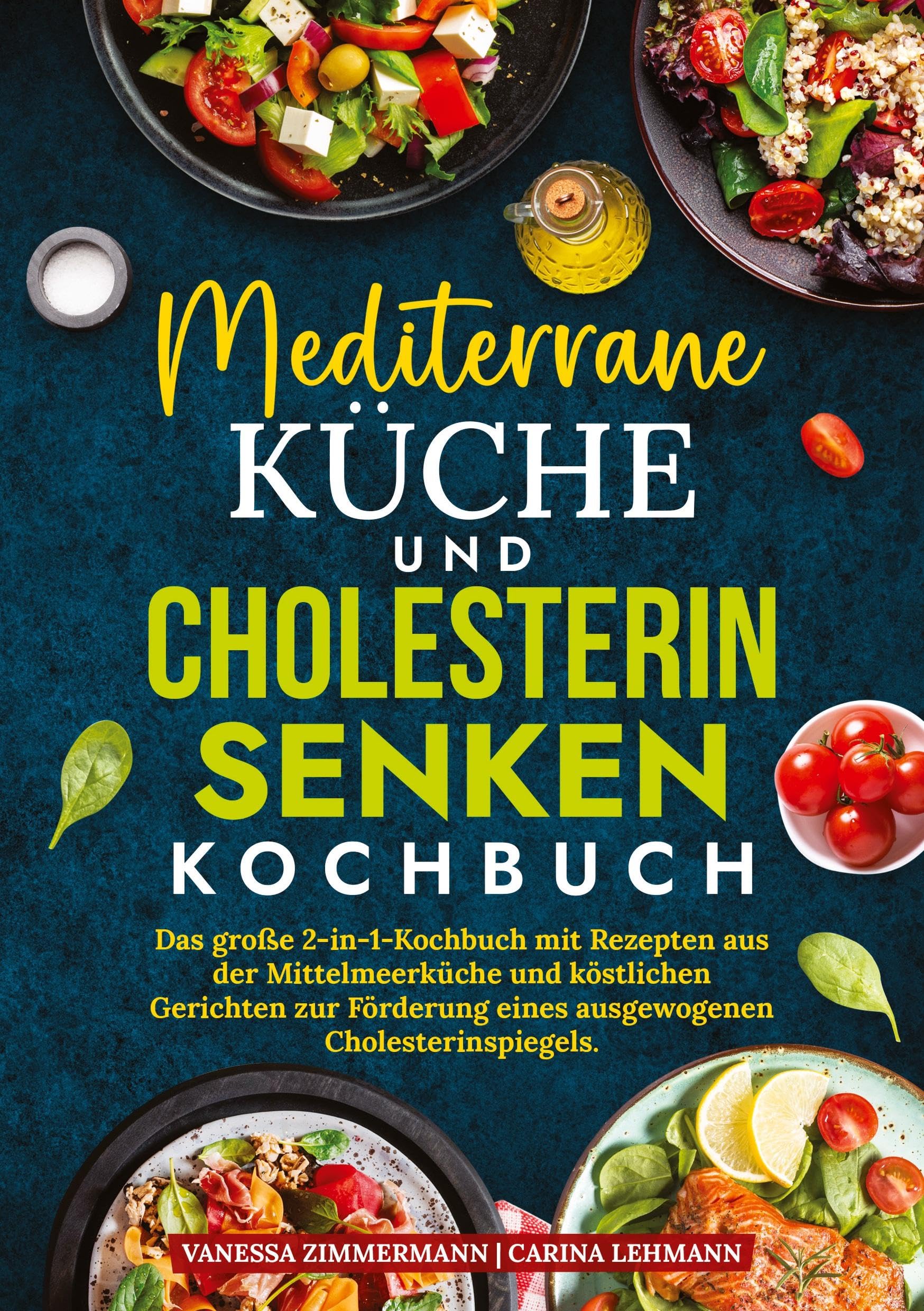 Mediterrane Küche und Cholesterin Senken Kochbuch: Das große 2-in-1-Kochbuch mit Rezepten aus der Mittelmeerküche und köstlichen Gerichten zur Förderung eines ausgewogenen Cholesterinspiegels.