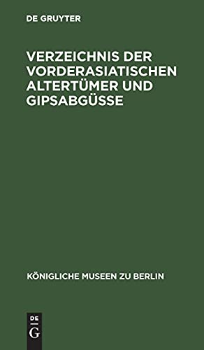 Verzeichnis der vorderasiatischen Altertümer und Gipsabgüsse (Königliche Museen zu Berlin)