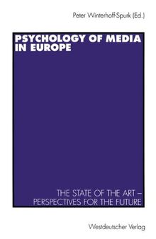 Psychology of Media in Europe: The State of the Art - Perspectives for the Future