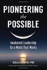 Pioneering the Possible: Awakened Leadership for a World That Works (Sacred Activism)