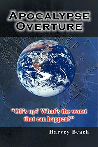 Apocalypse Overture: Oil's Up? What's the Worst That Can Happen?