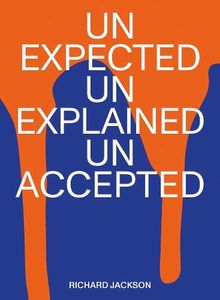 Richard Jackson: unexpected unexplained unaccepted