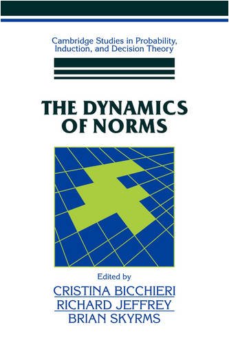 The Dynamics of Norms (Cambridge Studies in Probability, Induction and Decision Theory)