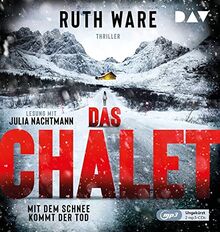 Das Chalet: Mit dem Schnee kommt der Tod. Ungekürzte Lesung mit Julia Nachtmann (2 mp3-CDs) (Ruth Ware)