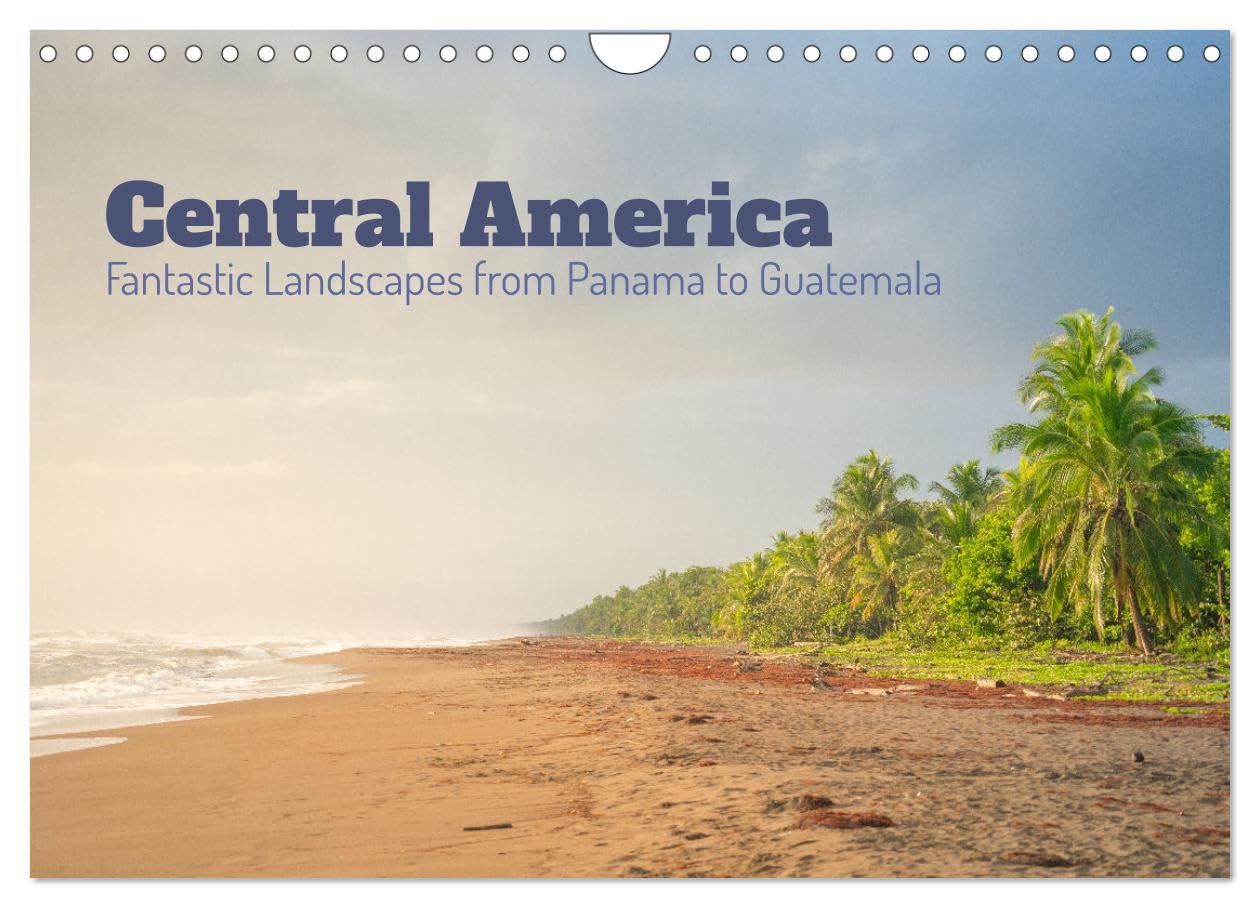 Central America - Fantastic Landscapes from Panama to Guatemala (Wall Calendar 2026 DIN A4 landscape), CALVENDO 12 Month Wall Calendar: A journey between the Caribbean and the Pacific