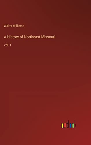 A History of Northeast Missouri: Vol. 1
