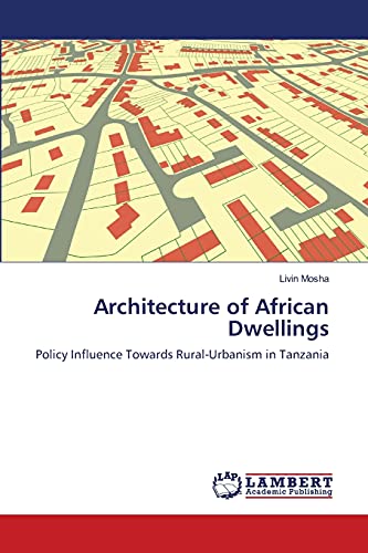 Architecture of African Dwellings: Policy Influence Towards Rural-Urbanism in Tanzania