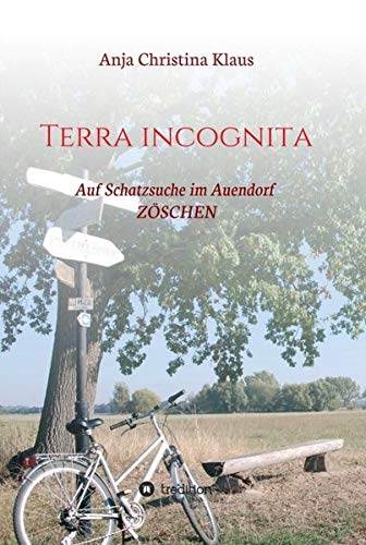 Terra incognita: Auf Schatzsuche im Auendorf Zöschen