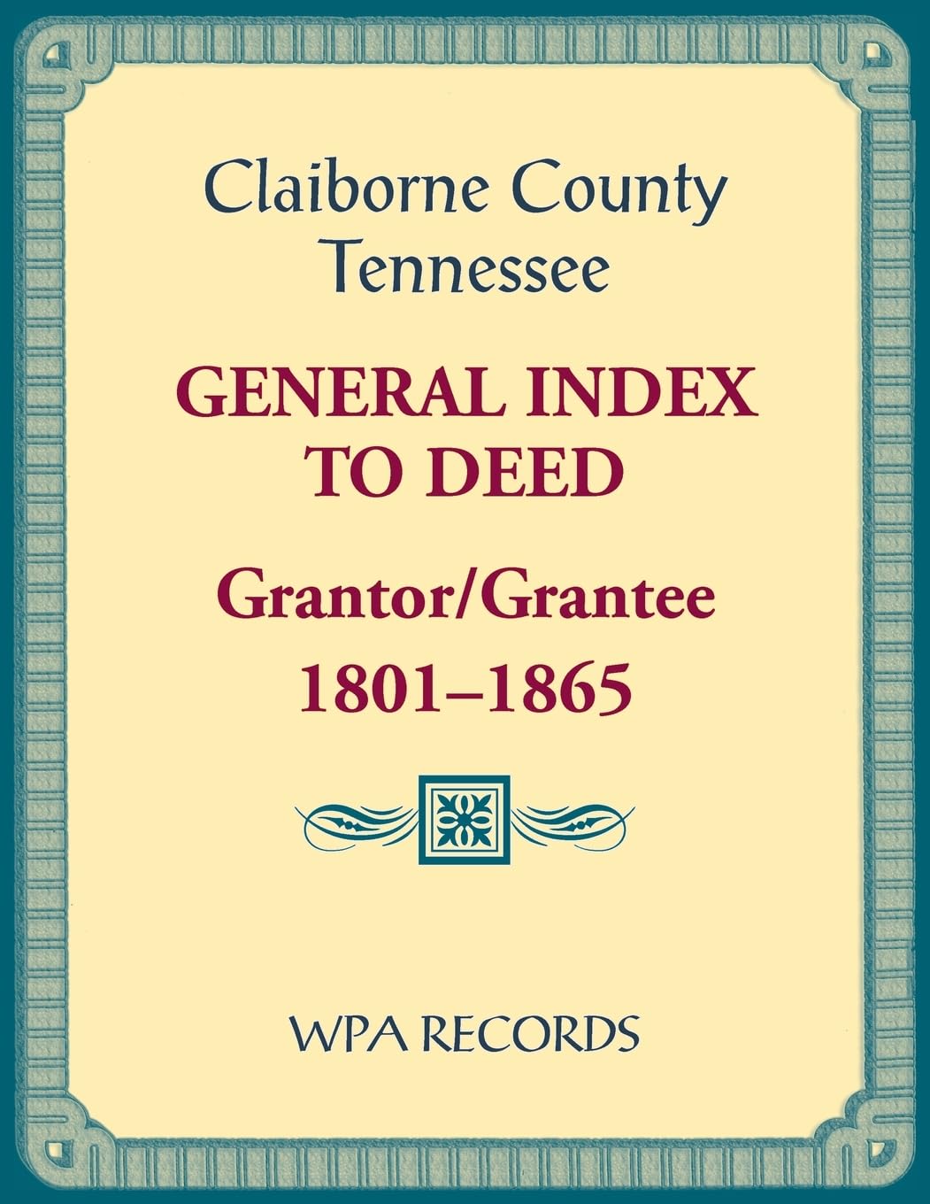 Claiborne County, Tennessee General Index to Deed, Grantor/Grantee, 1801-1865