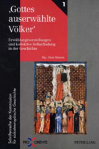 'Gottes auserwählte Völker': Erwählungsvorstellungen und kollektive Selbstfindung in der Geschichte (Pro Oriente)