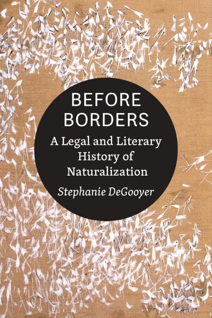Before Borders - A Legal and Literary History of Naturalization - Stephanie DeGooyer Kartoniert (TB)
