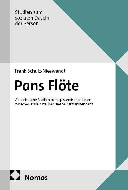 Pans Flöte: Aphoristische Studien zum epistemischen Lesen zwischen Daseinszauber und Selbsttranszendenz (Studien zum sozialen Dasein der Person)