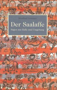 Der Saalaffe : Sagen aus Halle und  Umgebung.