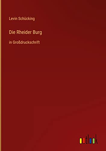 Die Rheider Burg: in Großdruckschrift