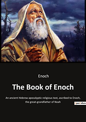 The Book of Enoch: An ancient Hebrew apocalyptic religious text, ascribed to Enoch, the great-grandfather of Noah