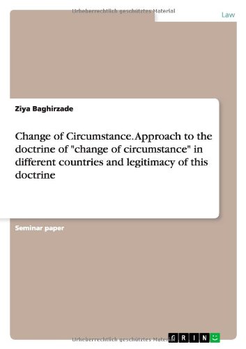 Change of Circumstance. Approach to the doctrine of change of circumstance in different countries and legitimacy of this doctrine