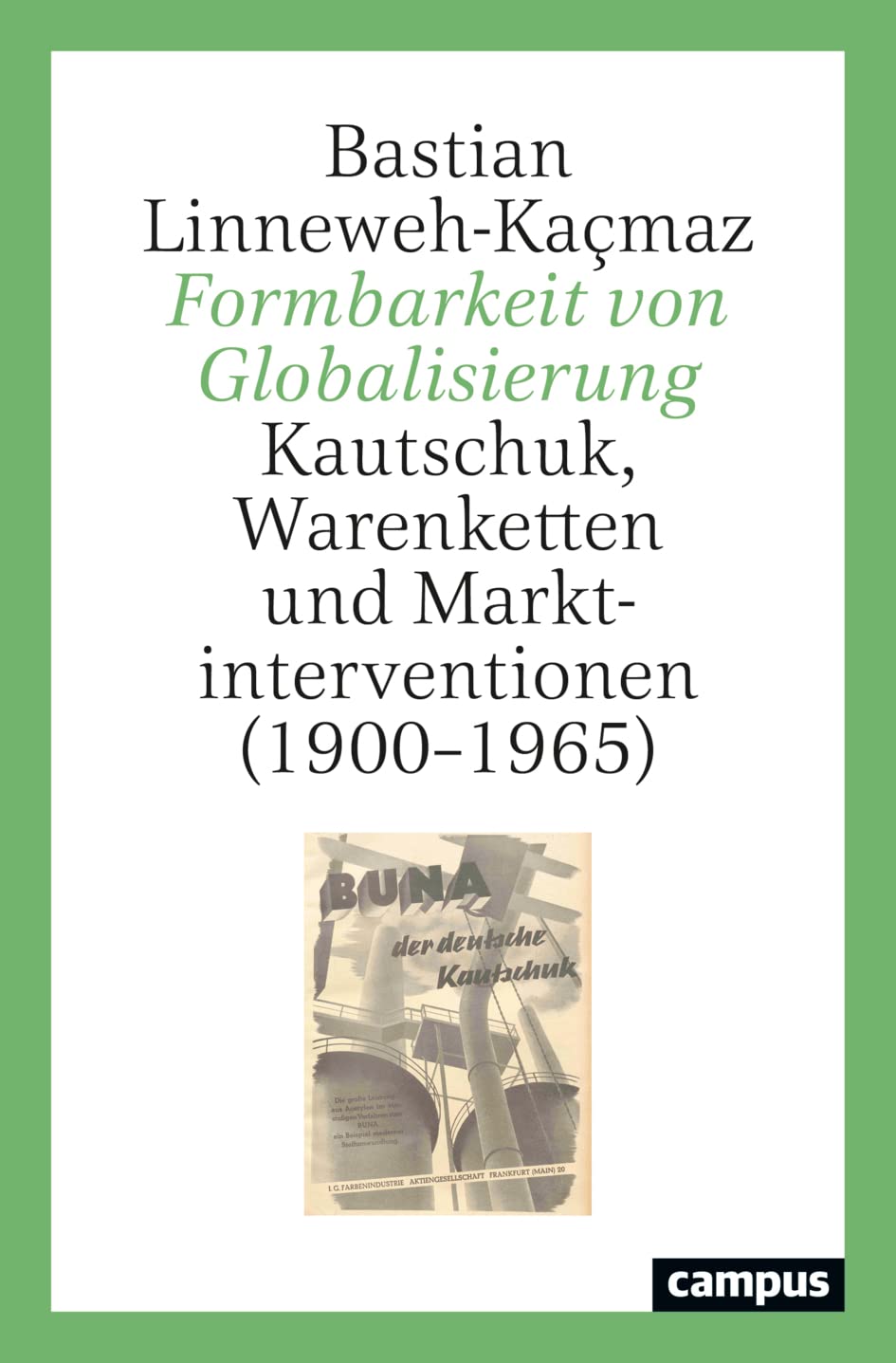 Formbarkeit von Globalisierung: Kautschuk, Warenketten und Marktinterventionen (1900–1965)