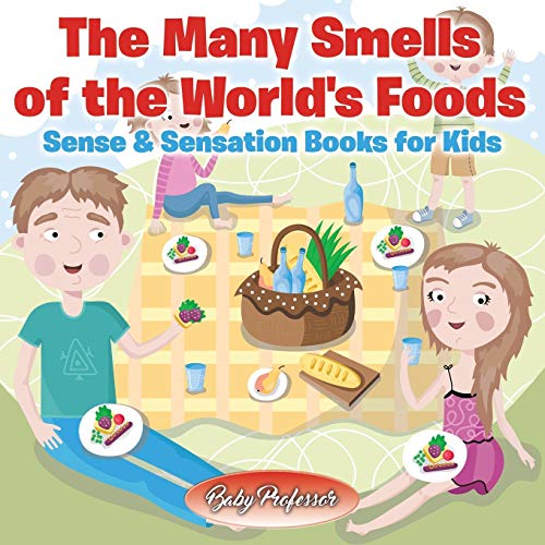 The Many Smells of the World's Foods Sense & Sensation Books for Kids