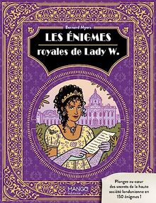 Les énigmes royales de Lady W. : plongez au coeur de la haute société londonienne en 150 énigmes !