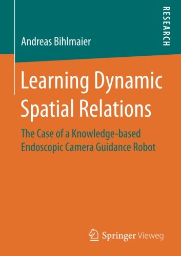 Learning Dynamic Spatial Relations: The Case of a Knowledge-based Endoscopic Camera Guidance Robot