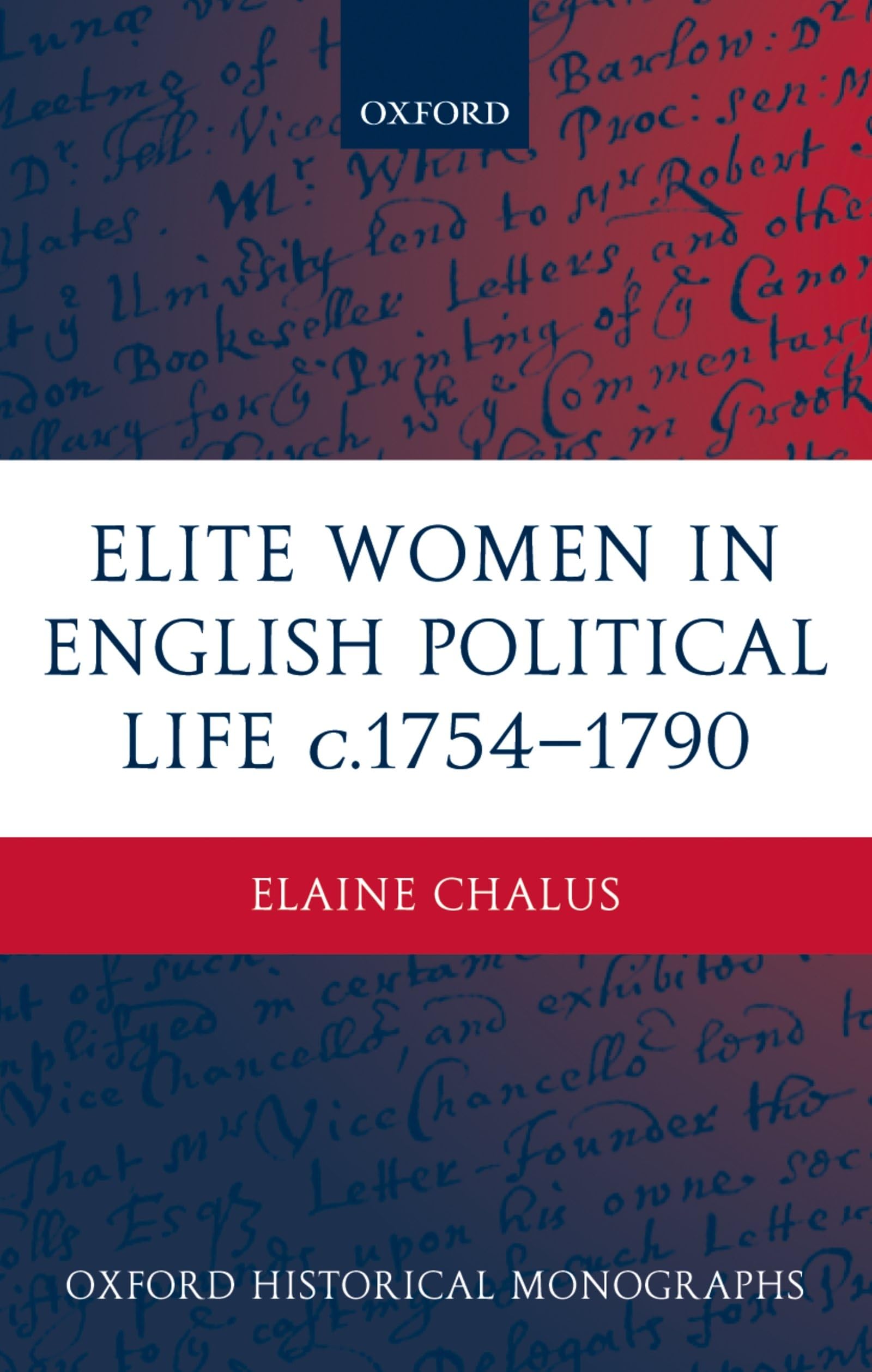 Elite Women in English Political Life C.1754-1790 (Oxford Historical Monographs)