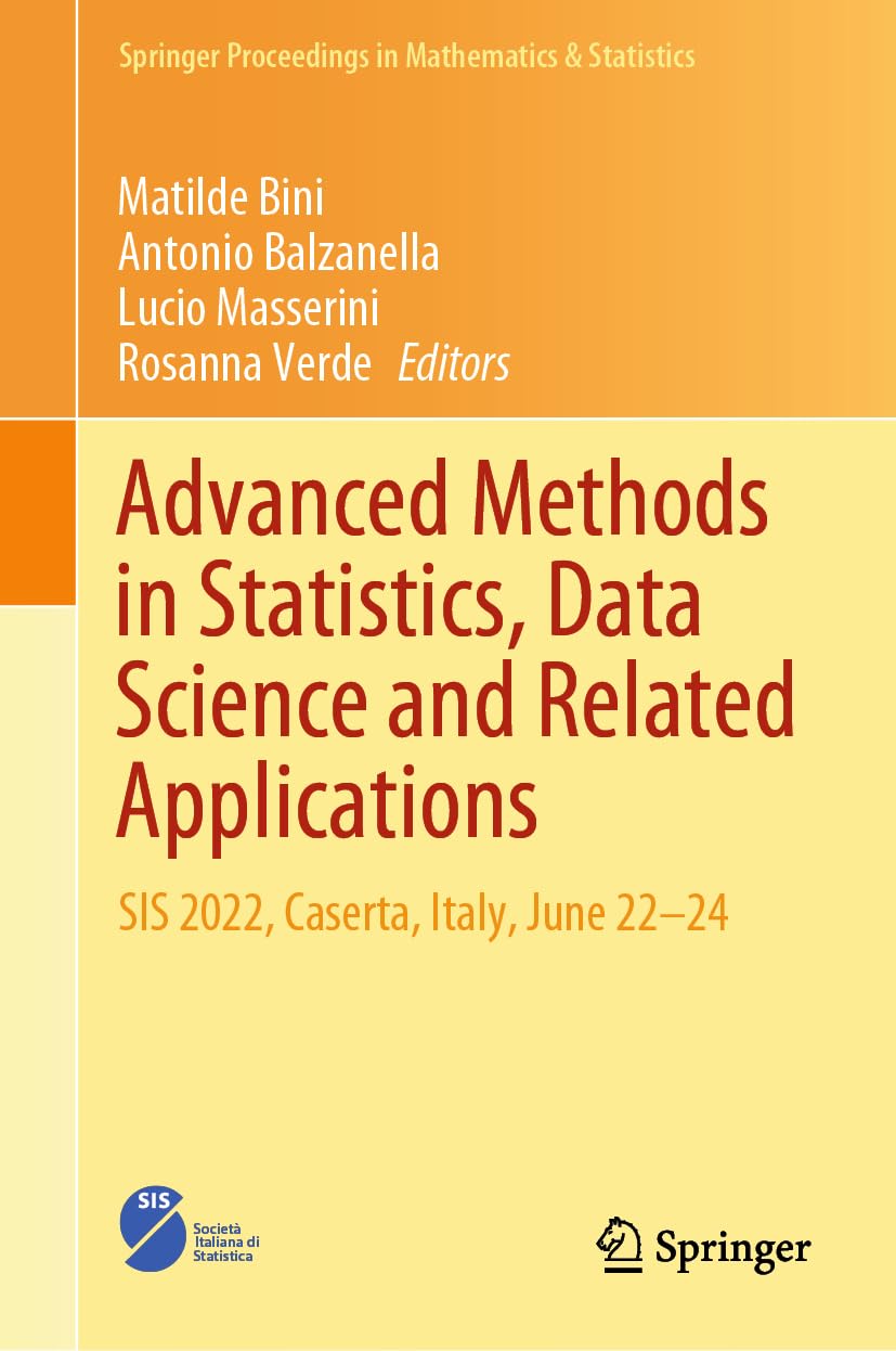Advanced Methods in Statistics, Data Science and Related Applications: SIS 2022, Caserta, Italy, June 22–24 (Springer Proceedings in Mathematics & Statistics, 467, Band 467)
