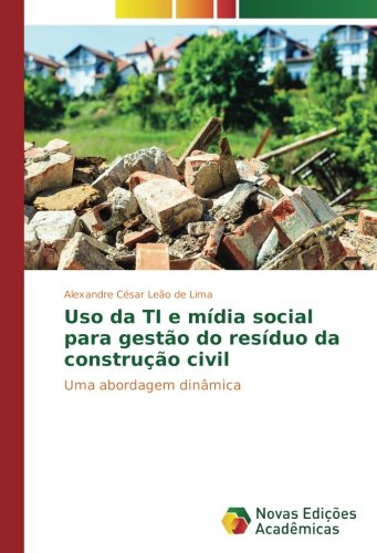 Uso da TI e mídia social para gestão do resíduo da construção civil: Uma abordagem dinâmica