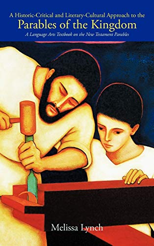A Historic-Critical and Literary-Cultural Approach to the Parables of the Kingdom: A Language Arts Textbook on the New Testament Parables