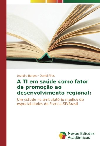 A TI em saúde como fator de promoção ao desenvolvimento regional:: Um estudo no ambulatório médico de especialidades de Franca-SP/Brasil