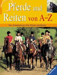 Pferde und Reiten von A-Z: Das Standardwerk über Pferde und Reiten