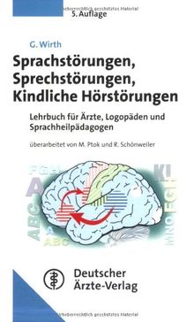 Sprachstörungen, Sprechstörungen, kindliche Hörstörungen: Lehrbuch für Ärzte, Logopäden und Sprachheilpädagogen