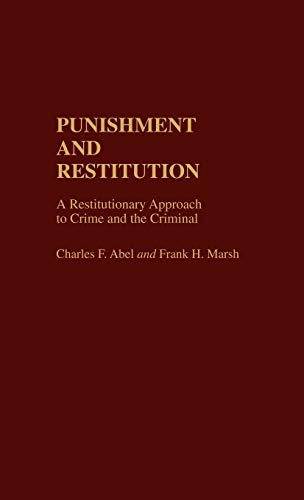 Punishment and Restitution: A Restitutionary Approach to Crime and the Criminal (Contributions in Criminology & Penology)
