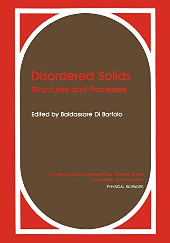 Disordered Solids: Structures And Processes (Ettore Majorana International Science Series / Physical Sciences) (Ettore Majorana International Science Series, 46, Band 46)