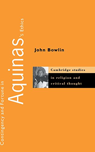 Contingency and Fortune in Aquinas's Ethics (Cambridge Studies in Religion and Critical Thought, Band 6)