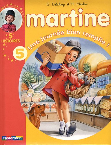 Martine : 5 histoires. Vol. 5. Une journ&eacute;e bien remplie ! 
