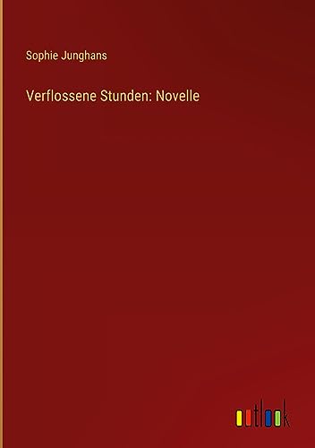 Verflossene Stunden: Novelle