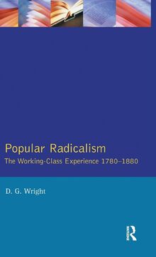 Popular Radicalism: The Working Class Experience 1780-1880 (Studies in Modern History)