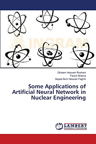 Roshani, Gholam Hossein Some Applications Of Artificial Neural Network In Nuclear Engineering