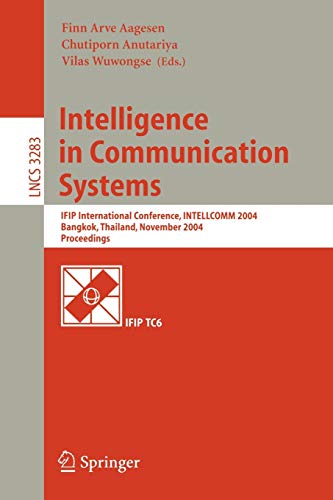 Intelligence in Communication Systems: IFIP International Conference, INTELLCOMM 2004, Bangkok, Thailand, November 23-26, 2004, Proceedings (Lecture Notes in Computer Science, 3283, Band 3283)